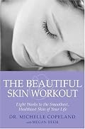 The Beautiful Skin Workout: Eight Weeks to the Smoothest, Healthiest Skin of Your Life