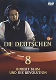Produkt-Bild: Die Deutschen, Teil 8 - Robert Blum und die Revolution