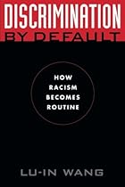 Discrimination by Default: How Racism Becomes Routine (Critical America)