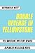 Double Revenge in Yellowstone: Yellowstone Mystery Series a Parker Williams Novel