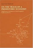 On the Track of a Prehistoric Economy: Maglemosian Subsistence in Early Postglacial South Scandinavia (pre-int)