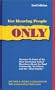 For Hearing People Only: Answers to the Most Commonly Asked Questions About the Deaf Community