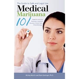 Medical Marijuana 101 Mickey Martin, Ed Rosenthal and Gregory T. Carter M.D.