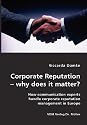 Corporate Reputation - why does it matter?: How Communication Experts Handle Corporate Reputation Management in Europe