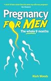 Pregnancy For Men: The whole nine months