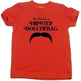 My Dad Is A Hipster Douchebag on Short Sleeve Toddler Fine Jersey T-shirt