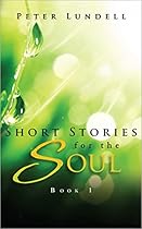 Short Stories for the Soul, Book 1 Short Stories for the Soul, Book 1