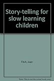 Story-telling for slow learning children