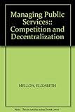 Managing public services : competition and decentralization