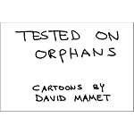 Tested on Orphans: Cartoons by David Mamet book cover