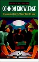 Common Knowledge: How Companies Thrive by Sharing What They Know
