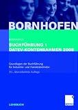 Buchfuehrung 1 DATEV-Kontenrahmen 2008: Grundlagen der Buchfuehrung fuer Industrie- und Handelsbetriebe