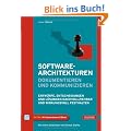 Softwarearchitekturen dokumentieren und kommunizieren: Entw�rfe, Entscheidungen und L�sungen nachvollziehbar und wirkungsvoll festhalten