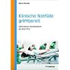 Klinische Notf�lle griffbereit - Internistische Akutsituationen auf einen Blick