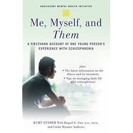 Me, Myself, and Them: A Firsthand Account of One Young Person's Experience With Schizophrenia (Adolescent Mental Health Initiative)