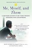 Me, Myself, and Them: A Firsthand Account of One Young Person's Experience with Schizophrenia (Adolescent Mental Health Initiative)