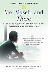 Me, Myself, and Them: A Firsthand Account of One Young Person's Experience with Schizophrenia (Adolescent Mental Health Initiative)