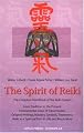 The Spirit of Reiki: From Tradition to the Present  Fundamental Lines of Transmission, Original Writings, Mastery, Symbols, Treatments, Reiki as a Spiritual ... in Life, and Much More (Shangri-La Series)