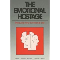 The Emotional Hostage: Rescuing Your Emotional Life