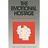 The Emotional Hostage: Rescuing Your Emotional Life