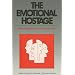 The Emotional Hostage: Rescuing Your Emotional Life