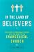 In the Land of Believers: An Outsider s Extraordinary Journey into the Heart of the Evangelical Church
