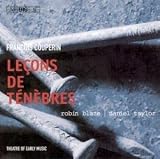 F Couperin: Magnificat; Leçons de Ténèbres /Blaze · D Taylor · Theatre of Early Music