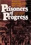Prisoners of Progress: American Industrial Cities, 1850-1920