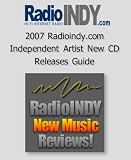 2007 Radioindy.com Independent Artist New CD Releases Guide