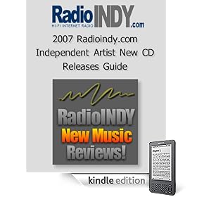2007 Radioindy.com Independent Artist New CD Releases Guide