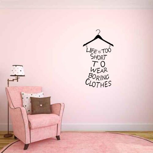 Life Is Too Short to Wear Boring Clothes Vinyl Wall Decal Words