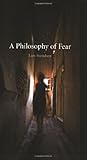 A Philosophy of Fear