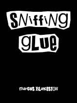 Click to Download Free Kindle Book -> Sniffing Glue