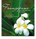 Frangipani : a practical guide to growing frangipani at home