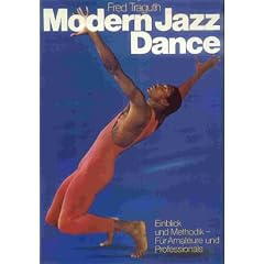 Modern Jazz Dance 1. Einblick und Methodik - F�r Amateure und Professionals