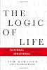The Logic of Life: The Rational Economics of an Irrational World