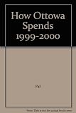How Ottawa spends 1999-2000 : shape shifting: Canadian governance toward the 21st century