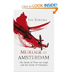 Murder in Amsterdam: The Death of Theo Van Gogh and the Limits of Tolerance