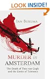 Murder in Amsterdam: The Death of Theo Van Gogh and the Limits of Tolerance
