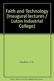 Faith and technology : being the inaugural lecture of the Luton Industrial College, delivered 14th September 1968