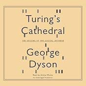 Turing's Cathedral: The Origins of the Digital Universe | [George Dyson]