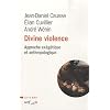 Divine violence : Approche ex�g�tique et anthropologique