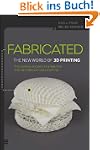 Fabricated: The New World of 3D Printing