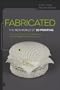 Fabricated: The New World of 3D Printing