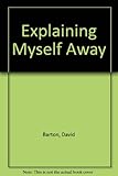 Explaining myself away