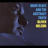 More Blues And The Abstract Truth (Impulse Master Sessions) - Oliver Nelson