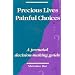 Precious Lives Painful Choices: A Prenatal Decision-Making Guide