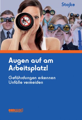 ecomed Sicherheit Augen auf am Arbeitsplatz!: Gef&auml;hrdungen erkennen Unf&auml;lle vermeiden