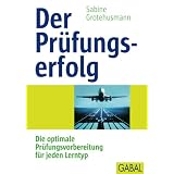 Der Pr�fungserfolg: Die optimale Pr�fungsvorbereitung f�r jeden Lerntypvon "Sabine Grotehusmann"