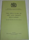 The structure of art and design education in the further education sector : report of a Joint Committee of the National Advisory Council on Art Education and the National Council for Diplomas in Art a